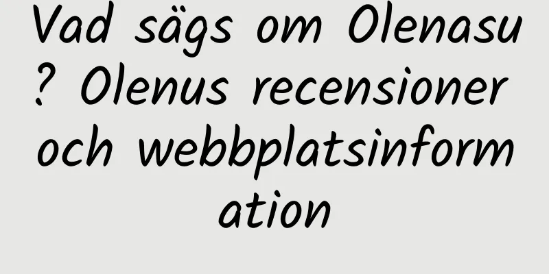 Vad sägs om Olenasu? Olenus recensioner och webbplatsinformation