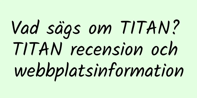 Vad sägs om TITAN? TITAN recension och webbplatsinformation