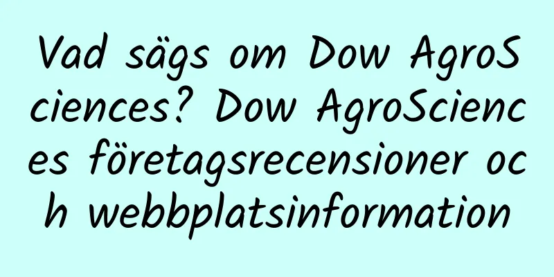 Vad sägs om Dow AgroSciences? Dow AgroSciences företagsrecensioner och webbplatsinformation