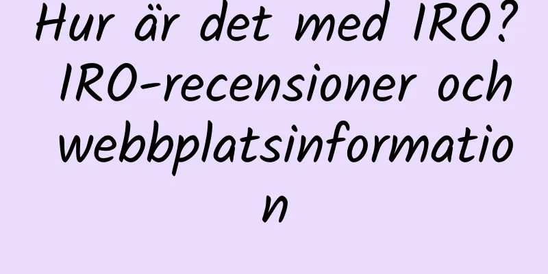 Hur är det med IRO? IRO-recensioner och webbplatsinformation