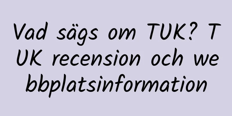 Vad sägs om TUK? TUK recension och webbplatsinformation