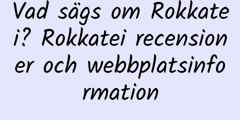 Vad sägs om Rokkatei? Rokkatei recensioner och webbplatsinformation