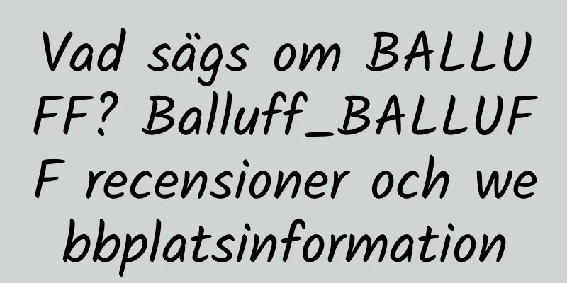 Vad sägs om BALLUFF? Balluff_BALLUFF recensioner och webbplatsinformation