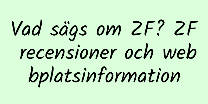 Vad sägs om ZF? ZF recensioner och webbplatsinformation