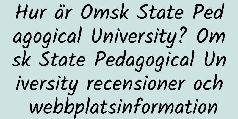 Hur är Omsk State Pedagogical University? Omsk State Pedagogical University recensioner och webbplatsinformation