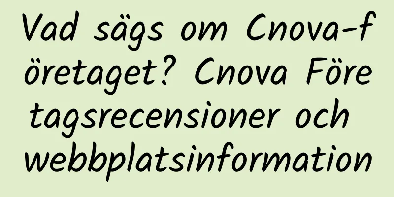 Vad sägs om Cnova-företaget? Cnova Företagsrecensioner och webbplatsinformation