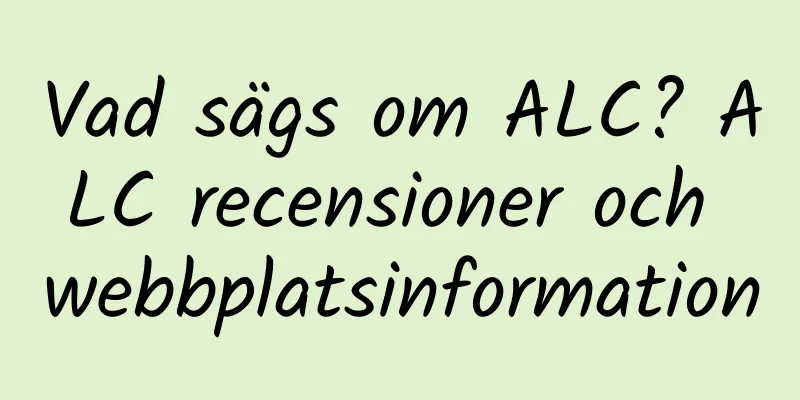 Vad sägs om ALC? ALC recensioner och webbplatsinformation