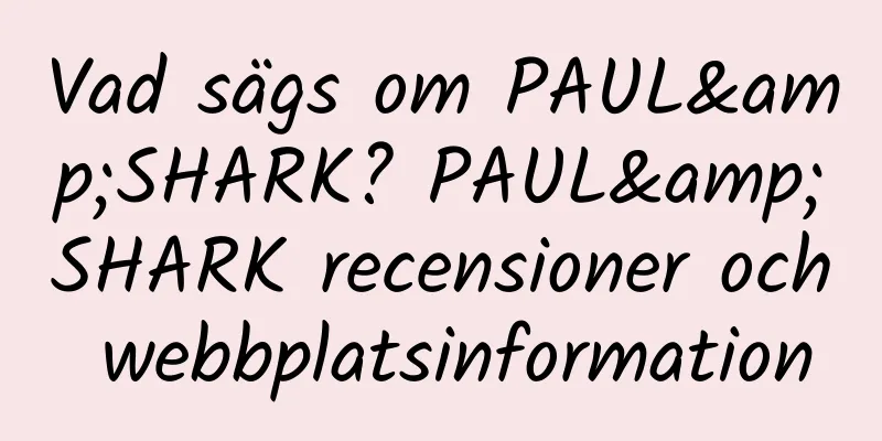 Vad sägs om PAUL&SHARK? PAUL&SHARK recensioner och webbplatsinformation