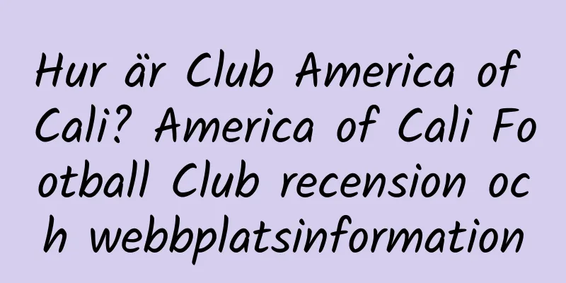 Hur är Club America of Cali? America of Cali Football Club recension och webbplatsinformation