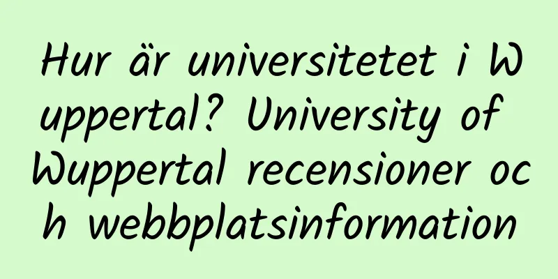 Hur är universitetet i Wuppertal? University of Wuppertal recensioner och webbplatsinformation