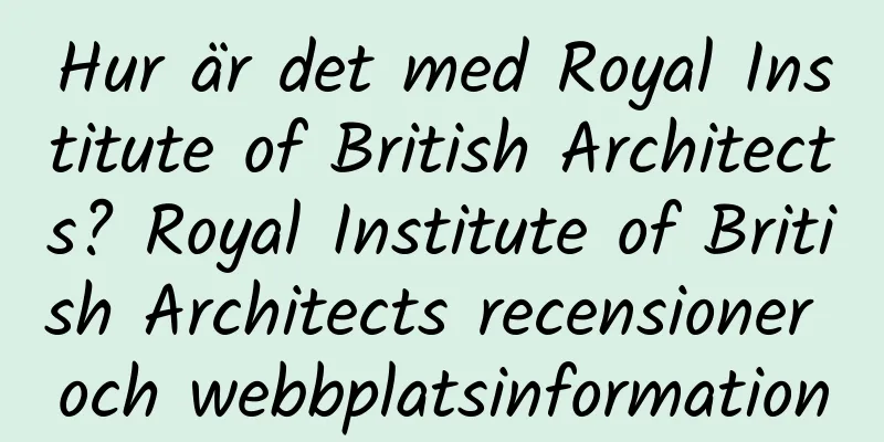 Hur är det med Royal Institute of British Architects? Royal Institute of British Architects recensioner och webbplatsinformation