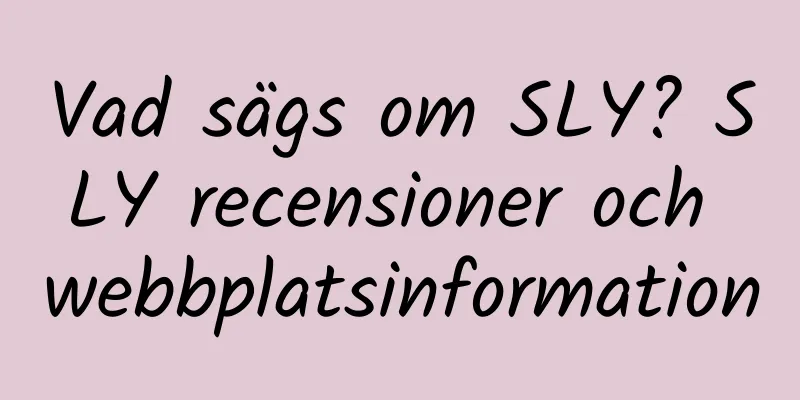 Vad sägs om SLY? SLY recensioner och webbplatsinformation