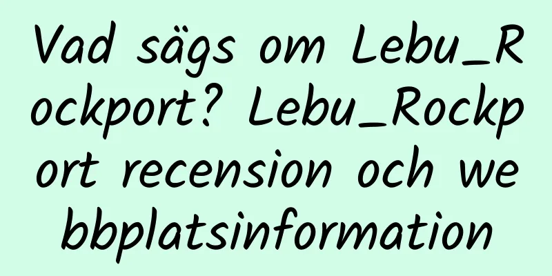 Vad sägs om Lebu_Rockport? Lebu_Rockport recension och webbplatsinformation