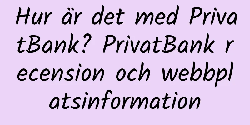 Hur är det med PrivatBank? PrivatBank recension och webbplatsinformation