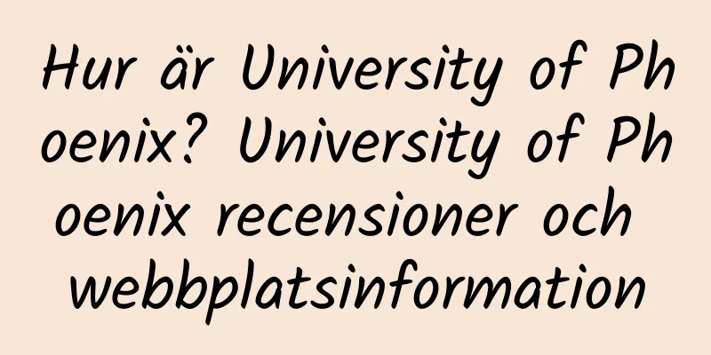 Hur är University of Phoenix? University of Phoenix recensioner och webbplatsinformation