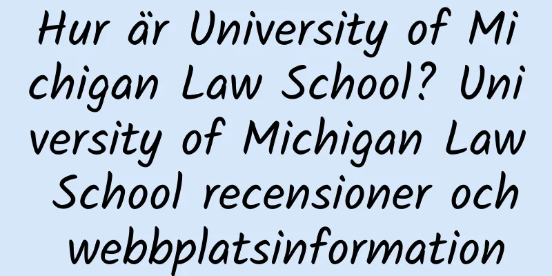 Hur är University of Michigan Law School? University of Michigan Law School recensioner och webbplatsinformation