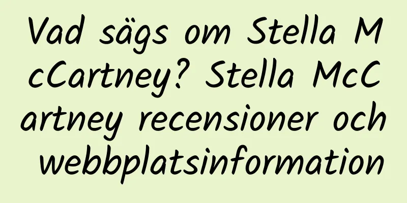 Vad sägs om Stella McCartney? Stella McCartney recensioner och webbplatsinformation