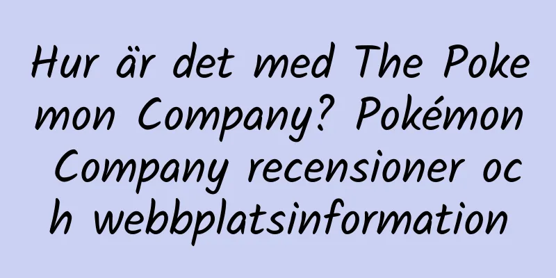Hur är det med The Pokemon Company? Pokémon Company recensioner och webbplatsinformation