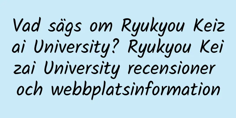 Vad sägs om Ryukyou Keizai University? Ryukyou Keizai University recensioner och webbplatsinformation