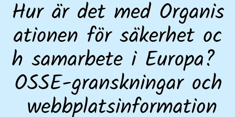 Hur är det med Organisationen för säkerhet och samarbete i Europa? OSSE-granskningar och webbplatsinformation
