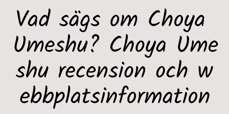Vad sägs om Choya Umeshu? Choya Umeshu recension och webbplatsinformation
