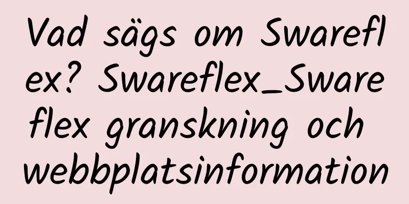 Vad sägs om Swareflex? Swareflex_Swareflex granskning och webbplatsinformation