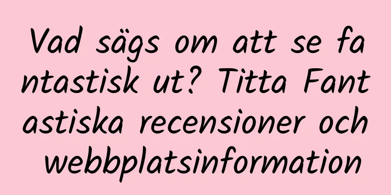 Vad sägs om att se fantastisk ut? Titta Fantastiska recensioner och webbplatsinformation