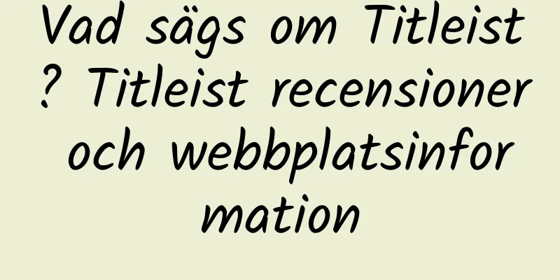 Vad sägs om Titleist? Titleist recensioner och webbplatsinformation