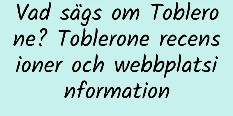 Vad sägs om Toblerone? Toblerone recensioner och webbplatsinformation