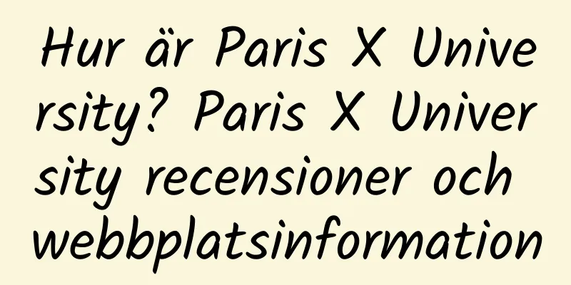 Hur är Paris X University? Paris X University recensioner och webbplatsinformation