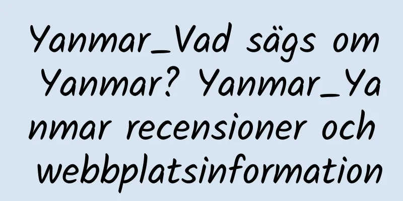 Yanmar_Vad sägs om Yanmar? Yanmar_Yanmar recensioner och webbplatsinformation