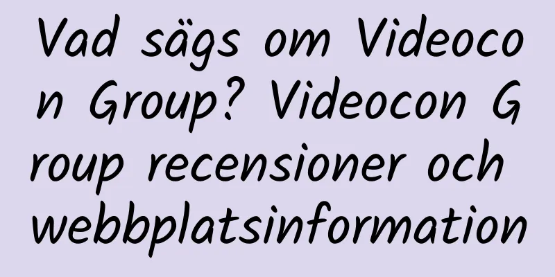Vad sägs om Videocon Group? Videocon Group recensioner och webbplatsinformation