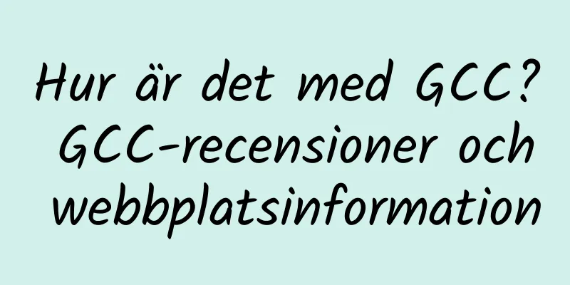 Hur är det med GCC? GCC-recensioner och webbplatsinformation